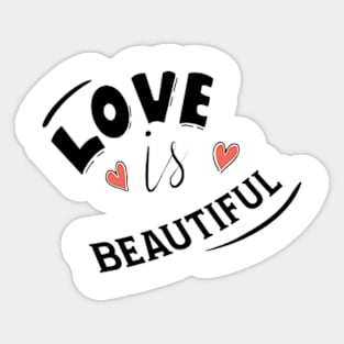 LOVE IS BEAUTIFUL Sticker